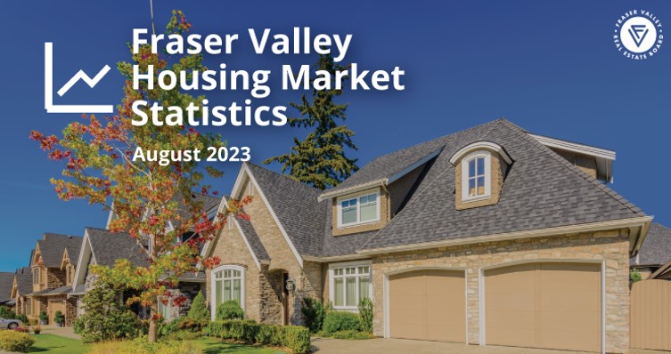 Fraser Valley Real Estate: August 2023 Recap